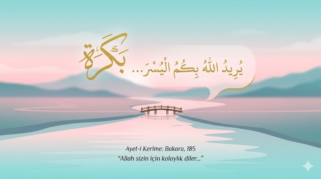 Günün Ayeti: Kolaylık ve Murâd